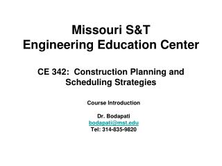 Missouri S&amp;T Engineering Education Center CE 342: Construction Planning and Scheduling Strategies