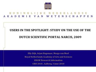 Users in the spotlight: study on the use of the Dutch scientific portal NARCIS, 2009