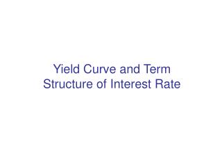 Yield Curve and Term Structure of Interest Rate