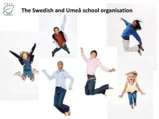 The Swedish and Umeå school organisation