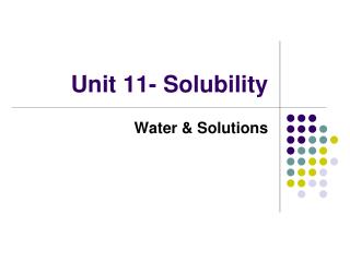 Unit 11- Solubility