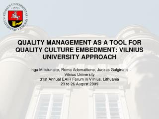 QUALITY MANAGEMENT AS A TOOL FOR QUALITY CULTURE EMBEDMENT: VILNIUS UNIVERSITY APPROACH