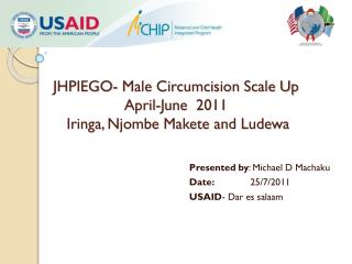 JHPIEGO- Male Circumcision Scale Up April-June 2011 Iringa, Njombe Makete and Ludewa