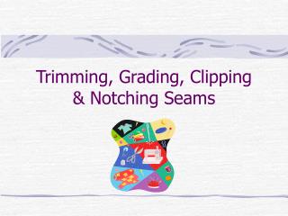Trimming, Grading, Clipping &amp; Notching Seams