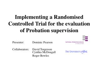 Implementing a Randomised Controlled Trial for the evaluation of Probation supervision