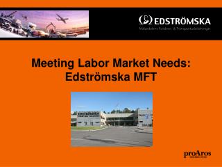 Meeting Labor Market Needs : Edströmska MFT