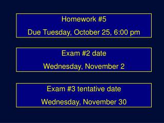 Homework #5 Due Tuesday, October 25, 6:00 pm