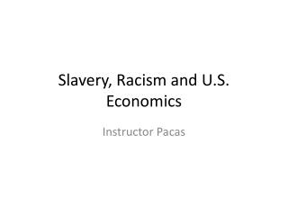 Slavery, Racism and U.S. Economics