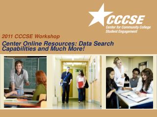 2011 CCCSE Workshop Center Online Resources: Data Search Capabilities and Much More!