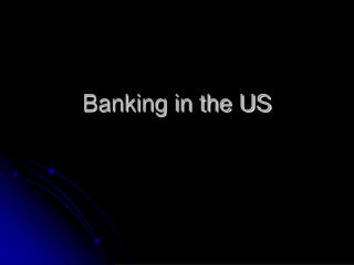 Banking in the US