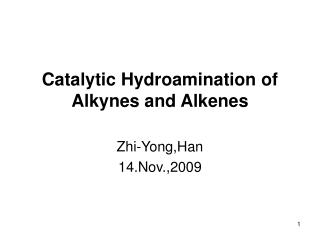 Catalytic Hydroamination of Alkynes and Alkenes