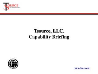 Tsource, LLC. Capability Briefing