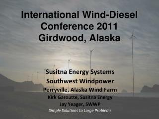 International Wind-Diesel Conference 2011 Girdwood, Alaska