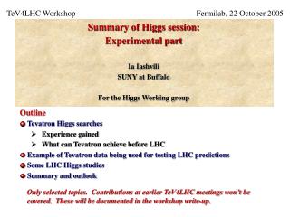 Summary of Higgs session: Experimental part Ia Iashvili SUNY at Buffalo