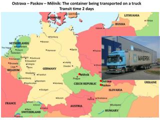 Ostrava – Paskov – Mělník: The container being transported on a truck Transit time 2 days