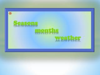 Seasons months weather