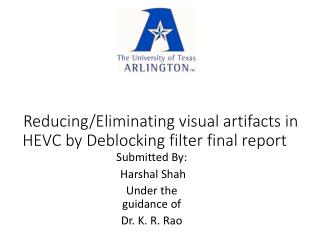 Reducing/Eliminating visual artifacts in HEVC by Deblocking filter final report