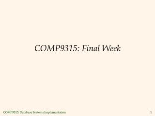 COMP9315: Final Week