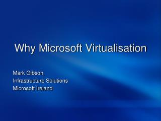 Why Microsoft Virtualisation