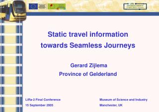 Static travel information towards Seamless Journeys Gerard Zijlema Province of Gelderland