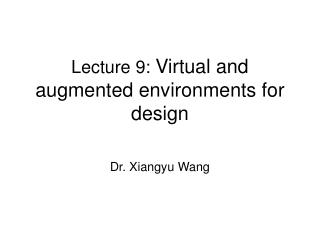 Lecture 9: Virtual and augmented environments for design