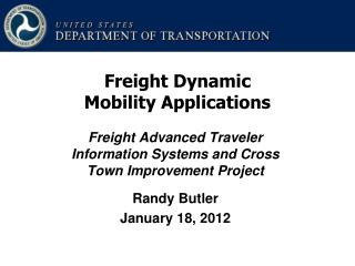 Freight Advanced Traveler Information Systems and Cross Town Improvement Project Randy Butler