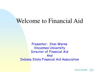Presenter: Stan Werne Vincennes University Director of Financial Aid And