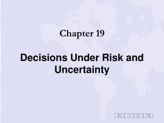 Chapter 19 Decisions Under Risk and Uncertainty