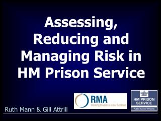 Assessing, Reducing and Managing Risk in HM Prison Service