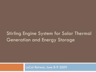 Stirling Engine System for Solar Thermal Generation and Energy Storage