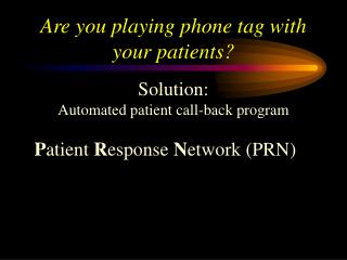 Are you playing phone tag with your patients?
