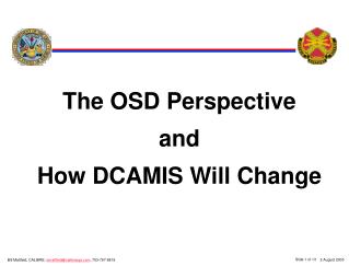 The OSD Perspective and How DCAMIS Will Change