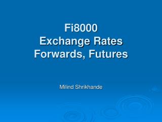 Fi8000 Exchange Rates Forwards, Futures