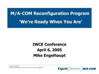 M/A-COM Reconfiguration Program ‘We’re Ready When You Are’