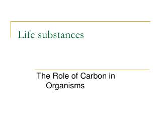 Life substances