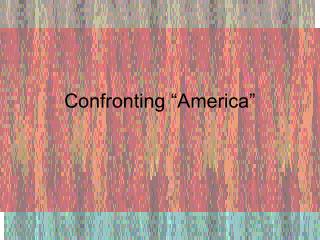 Confronting “America”