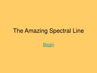 The Amazing Spectral Line