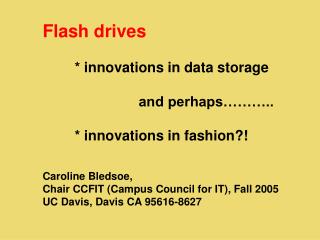 Flash drives 	* innovations in data storage 			and perhaps……….. 	* innovations in fashion?!