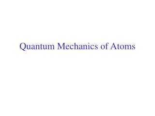 Quantum Mechanics of Atoms