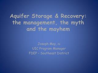 Aquifer Storage &amp; Recovery: the management, the myth and the mayhem
