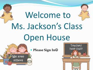Welcome to Ms. Jackson’s Class Open House