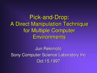 Pick-and-Drop: A Direct Manipulation Technique for Multiple Computer Environments