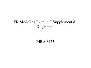 ER Modeling Lecture 7 Supplemental Diagrams