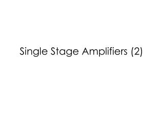 Single Stage Amplifiers (2)