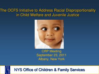 The OCFS Initiative to Address Racial Disproportionality in Child Welfare and Juvenile Justice