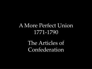 A More Perfect Union 1771-1790