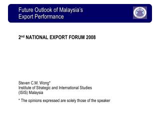 2 nd NATIONAL EXPORT FORUM 2008 Steven C.M. Wong*