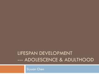 Lifespan development --- Adolescence &amp; adulthood