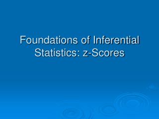 Foundations of Inferential Statistics: z-Scores