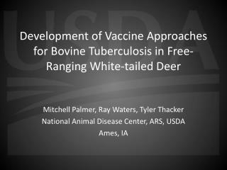 Development of Vaccine Approaches for Bovine Tuberculosis in Free-Ranging White-tailed Deer